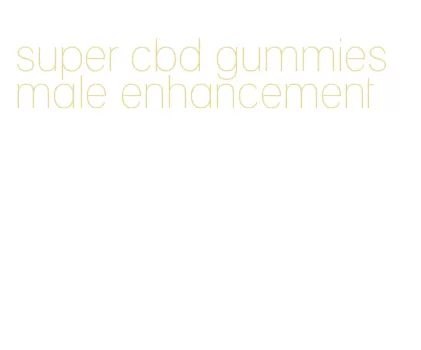 super cbd gummies male enhancement