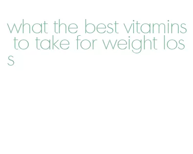what the best vitamins to take for weight loss