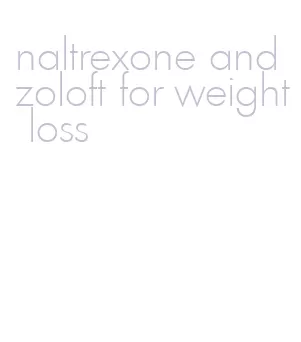 naltrexone and zoloft for weight loss