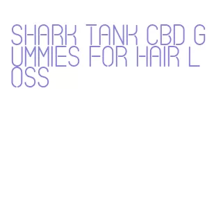shark tank cbd gummies for hair loss