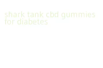 shark tank cbd gummies for diabetes