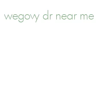 wegovy dr near me