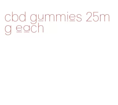 cbd gummies 25mg each