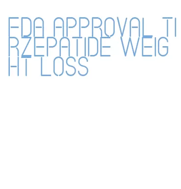 fda approval tirzepatide weight loss
