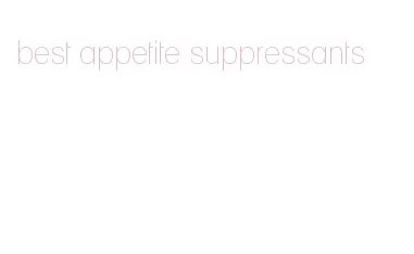 best appetite suppressants