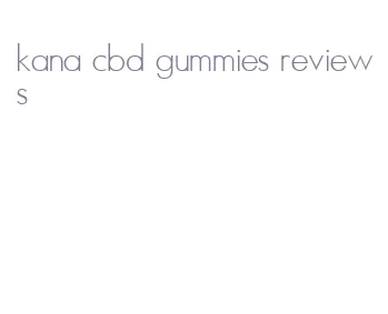 kana cbd gummies reviews