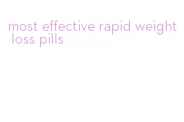 most effective rapid weight loss pills