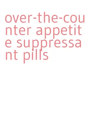over-the-counter appetite suppressant pills