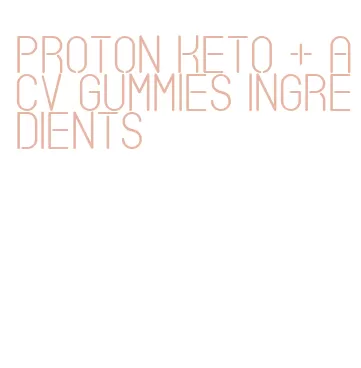 proton keto + acv gummies ingredients