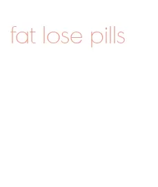 fat lose pills