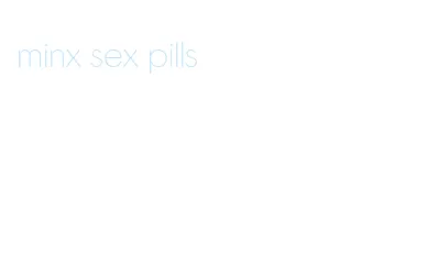 minx sex pills