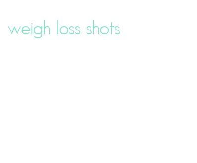 weigh loss shots