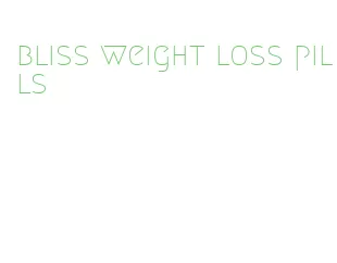 bliss weight loss pills