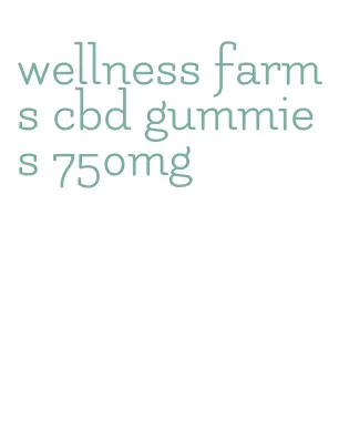 wellness farms cbd gummies 750mg