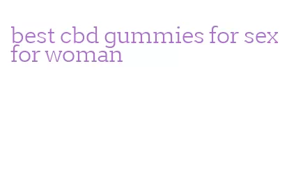 best cbd gummies for sex for woman
