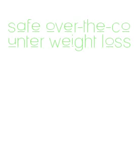 safe over-the-counter weight loss
