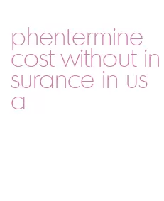 phentermine cost without insurance in usa