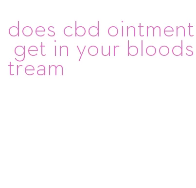 does cbd ointment get in your bloodstream