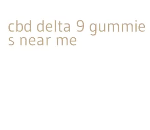cbd delta 9 gummies near me