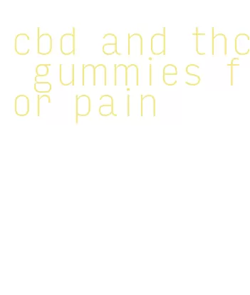 cbd and thc gummies for pain