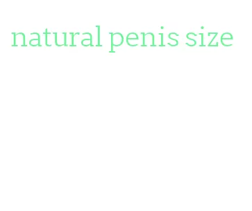 natural penis size