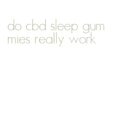 do cbd sleep gummies really work