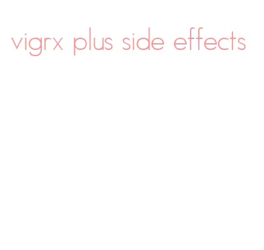 vigrx plus side effects