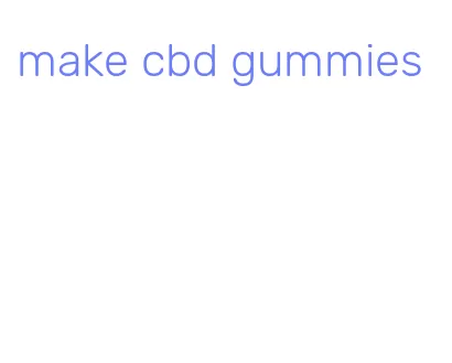 make cbd gummies