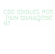 cbd edibles for pain management