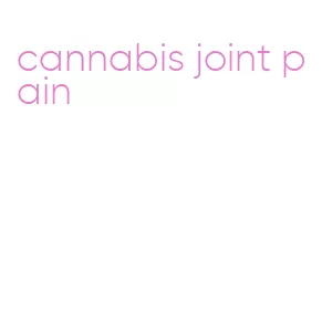cannabis joint pain