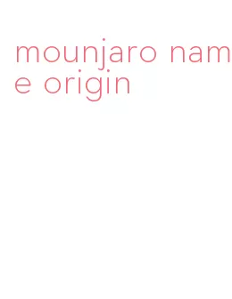 mounjaro name origin