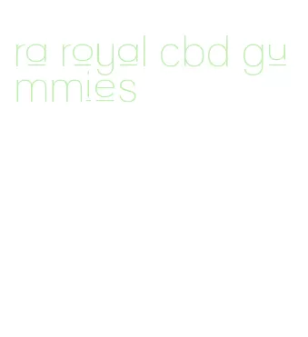ra royal cbd gummies