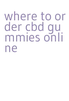 where to order cbd gummies online