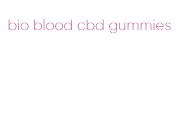 bio blood cbd gummies
