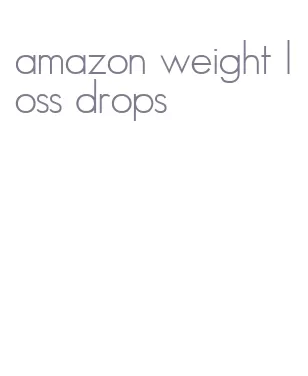 amazon weight loss drops