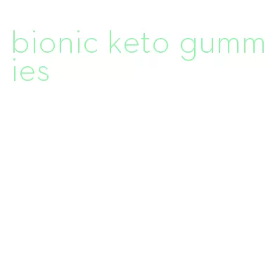 bionic keto gummies