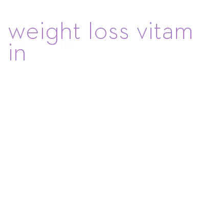 weight loss vitamin
