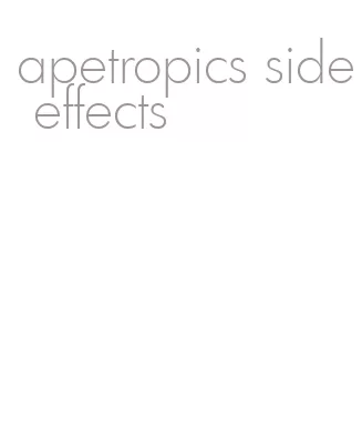 apetropics side effects