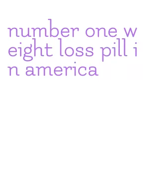 number one weight loss pill in america