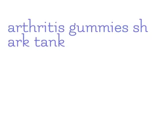 arthritis gummies shark tank