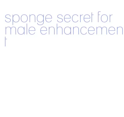 sponge secret for male enhancement