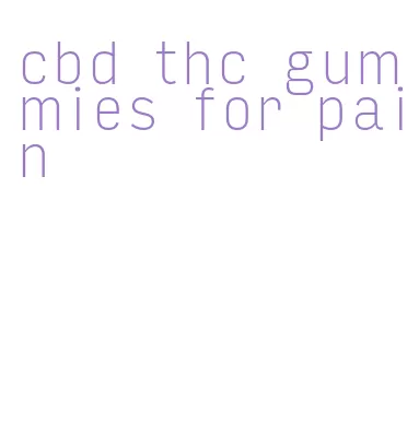 cbd thc gummies for pain