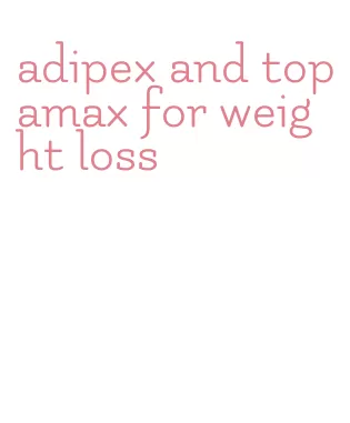 adipex and topamax for weight loss