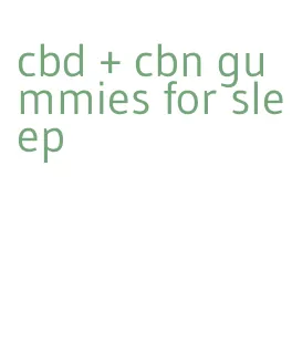 cbd + cbn gummies for sleep