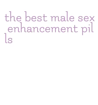 the best male sex enhancement pills