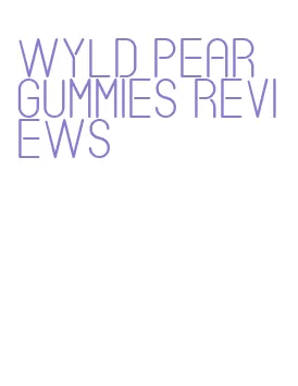 wyld pear gummies reviews