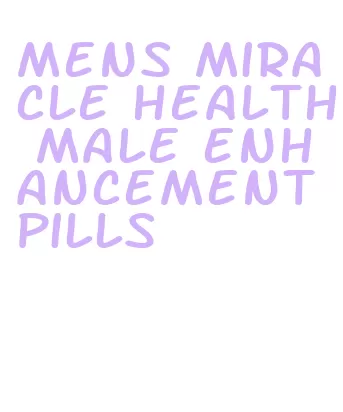 mens miracle health male enhancement pills