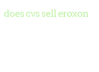 does cvs sell eroxon