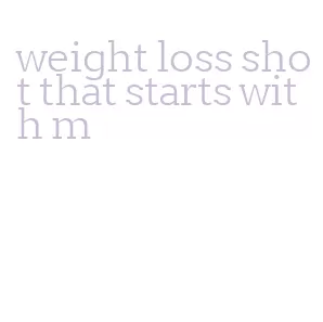 weight loss shot that starts with m