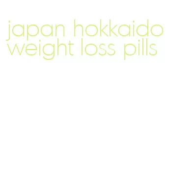 japan hokkaido weight loss pills